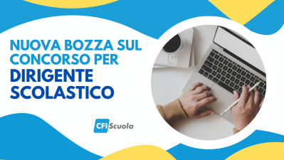 Concorso Dirigenti Scolastici riservato e ordinario, ultime novità dopo l’incontro con i Sindacati!